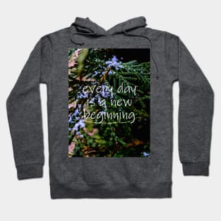 every day is a new beginning Hoodie